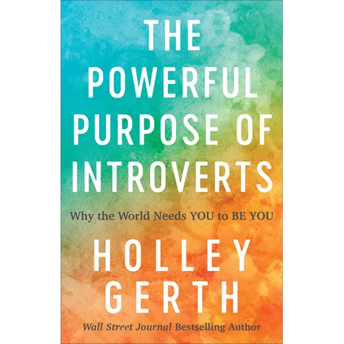 The Powerful Purpose of Introverts: Why the World Needs You to Be You - Paperback