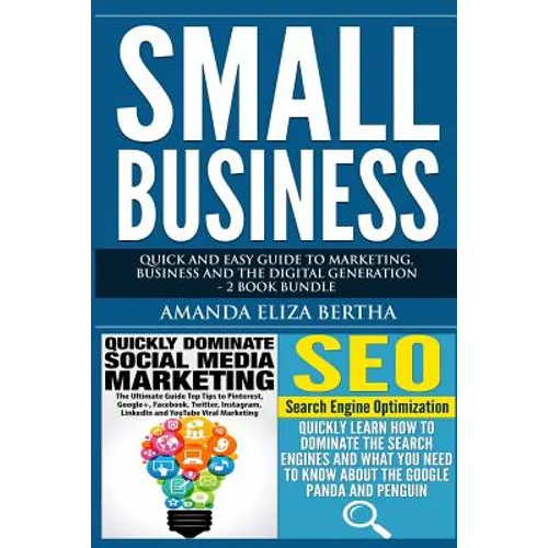 Small Business: Quick and Easy Guide to Marketing, Business and the Digital Generation - 2 Book Bundle - Paperback