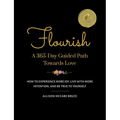 Flourish, A 365-Day Guided Path Towards Love: How to Experience More Joy, Live with More Intention, and Be True to Yourself - Paperback