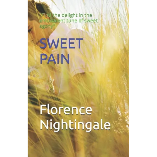Sweet Pain: "Find the delight in the ambivalent tune of sweet agony" - Paperback