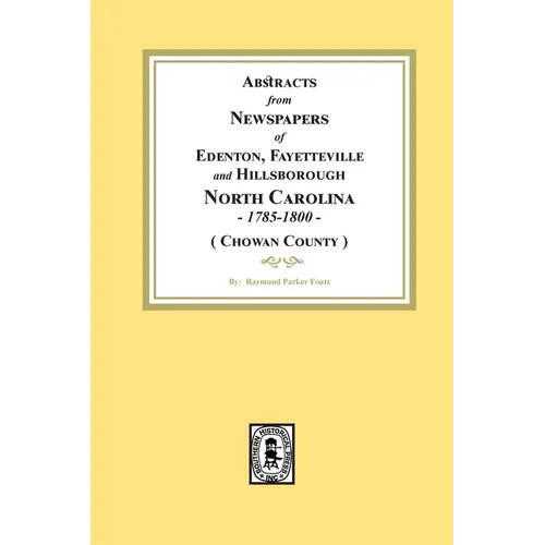 Abstracts from Newspapers of Edenton, Fayetteville and Hillsborough, North Carolina, 1785-1800. (Chowan County) - Paperback