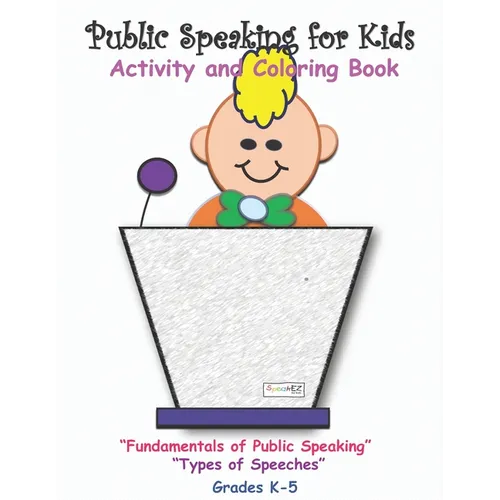 Public Speaking for Kids: Activity and Coloring book for kids in grades K-5 - Paperback