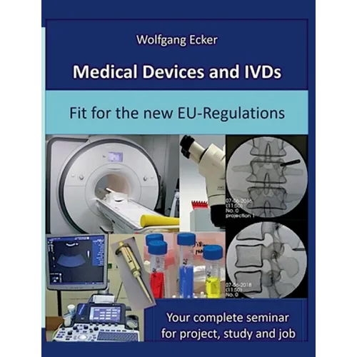 Medical Devices and IVDs: Fit for the new EU-Regulations: Your complete seminar for projekt, study and job - Paperback