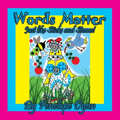 Words Matter . . . Just Like Sticks And Stones! - Paperback