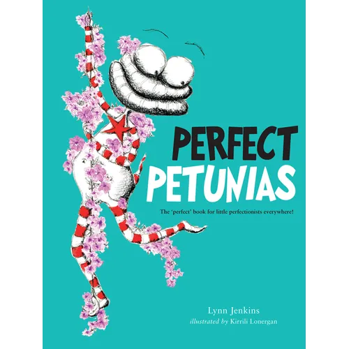 Perfect Petunias: The 'Perfect' Book for Little Perfectionists Everywhere! - Paperback