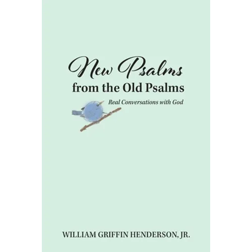New Psalms from the Old Psalms: Real Conversations with God - Paperback