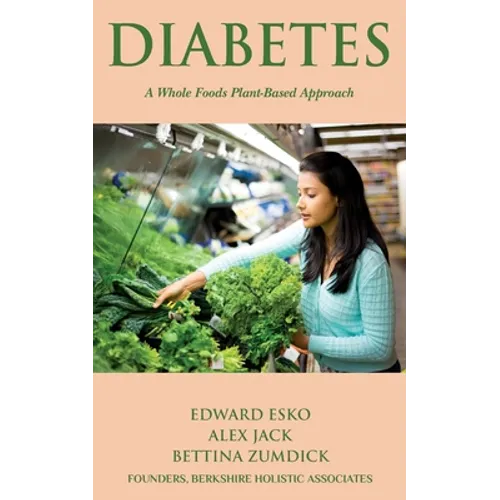 Diabetes: A Whole Foods, Plant-based Approach - Paperback