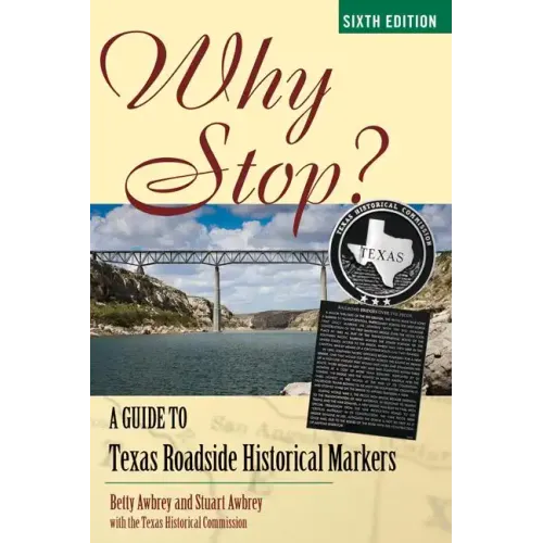 Why Stop?: A Guide to Texas Roadside Historical Markers - Paperback