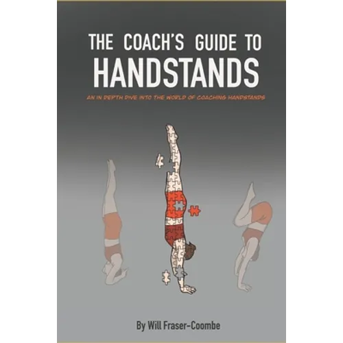 The Coach's Guide To Handstands: An in depth dive into the world of coaching handstands - Paperback