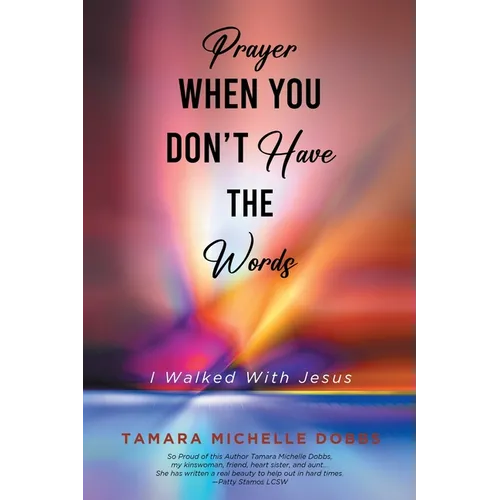 Prayer When You Don't Have the Words: I Walked With Jesus - Paperback