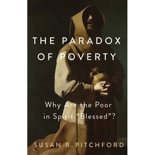 The Paradox of Poverty: Why Are the Poor in Spirit "Blessed"? - Paperback