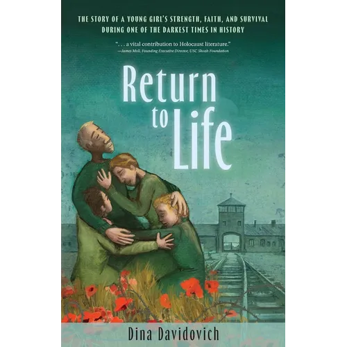 Return to Life: The Story of a Young Girl's Strength, Faith, and Survival During One of the Darkest Times in History - Paperback