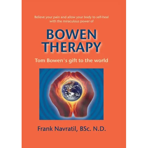 Bowen Therapy: Tom Bowen´s Gift to the World - Paperback