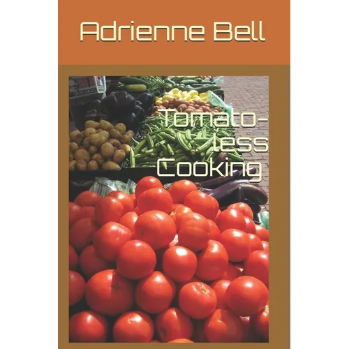 Tomato-less Cooking - Paperback