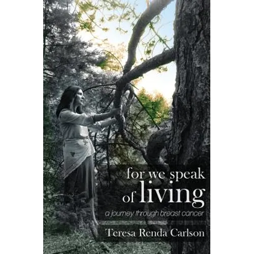For We Speak of Living: A Journey Through Breast Cancer - Paperback