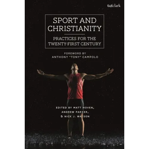 Sport and Christianity: Practices for the Twenty-First Century - Paperback