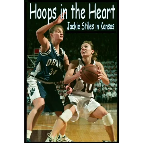 Hoops In The Heart - Jackie Stiles in Kansas - Paperback
