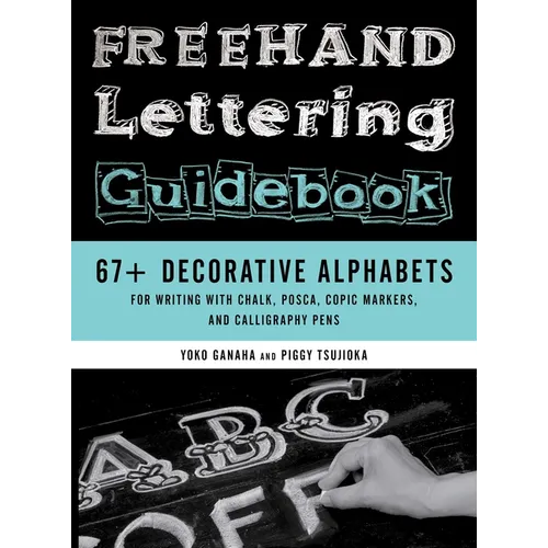 FreeHand Lettering Guidebook: 67+ Decorative Alphabets for Writing with Chalk, Posca, Copic Markers, and Calligraphy Pens - Paperback