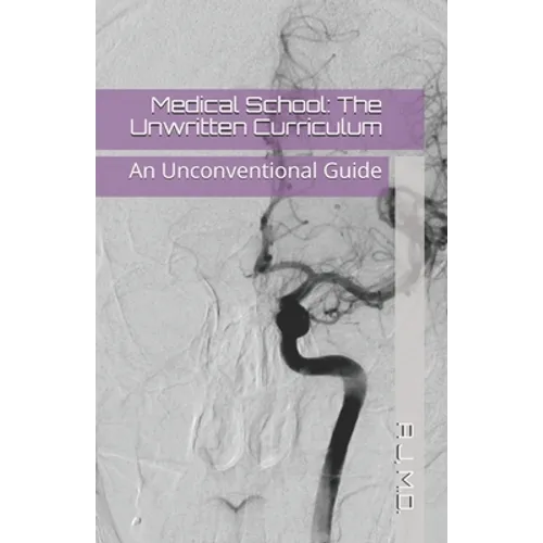Medical School: The Unwritten Curriculum - Paperback