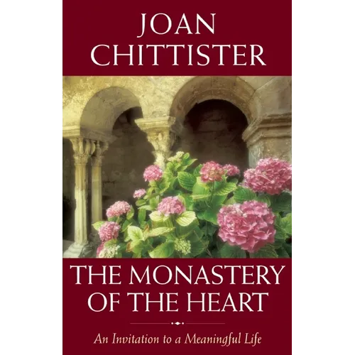 The Monastery of the Heart: An Invitation to a Meaningful Life - Hardcover