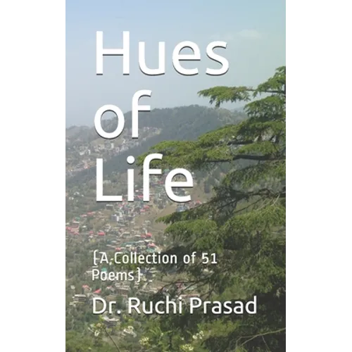 Hues of Life: (A Collection of 51 Poems) - Paperback