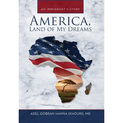 America, Land of My Dreams: An Immigrant's Story - Hardcover