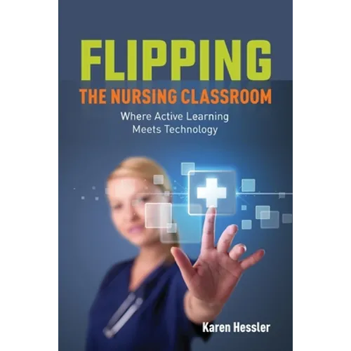 Flipping the Nursing Classroom - Paperback