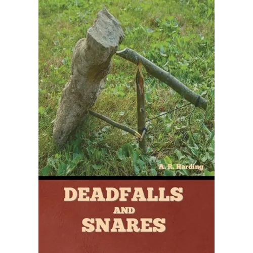Deadfalls and Snares - Hardcover
