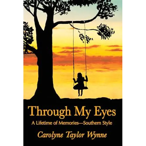 Through My Eyes: A Lifetime of Memories-Southern Style - Hardcover