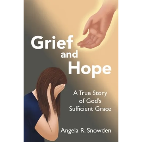 Grief and Hope: A True Story of God's Sufficient Grace - Paperback
