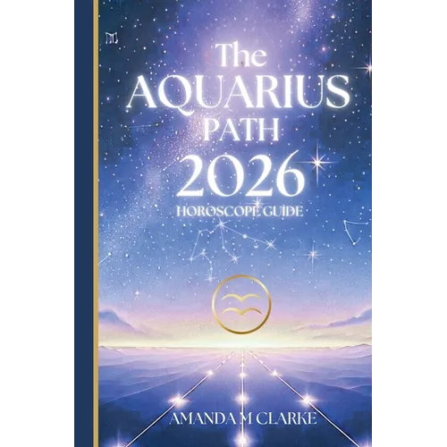 The AQUARIUS Path: Your full 2026 Daily Horoscope Guide - Paperback