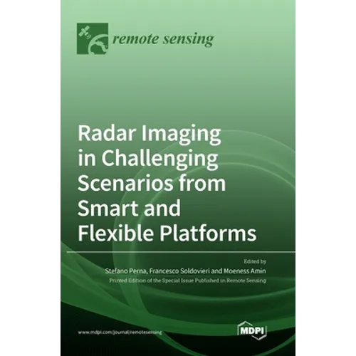 Radar Imaging in Challenging Scenarios from Smart and Flexible Platforms - Hardcover