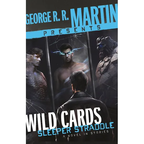 George R. R. Martin Presents Wild Cards: Sleeper Straddle: A Novel in Stories - Hardcover