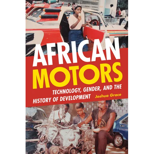 African Motors: Technology, Gender, and the History of Development - Hardcover