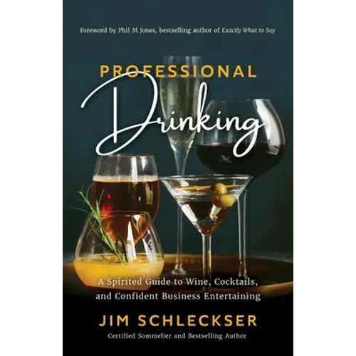 Professional Drinking: A Spirited Guide to Wine, Cocktails and Confident Business Entertaining - Paperback