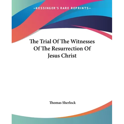 The Trial Of The Witnesses Of The Resurrection Of Jesus Christ - Paperback