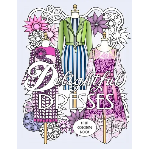 Delightful Dresses: Adult Coloring Book - Paperback