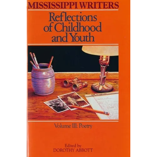 Mississippi Writers: Reflections of Childhood and Youth: Volume III: Poetry - Paperback