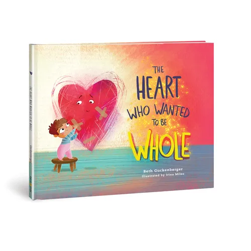 The Heart Who Wanted to Be Whole (a Story about Healing from Negative Talk Through God's Truth) - Hardcover