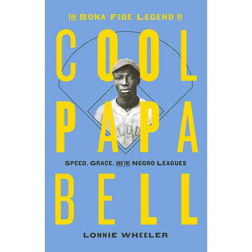 The Bona Fide Legend of Cool Papa Bell: Speed, Grace, and the Negro Leagues - Paperback