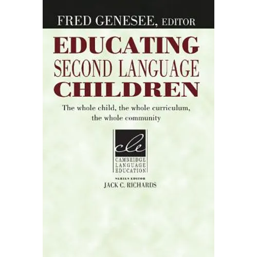 Educating Second Language Children: The Whole Child, the Whole Curriculum, the Whole Community - Paperback