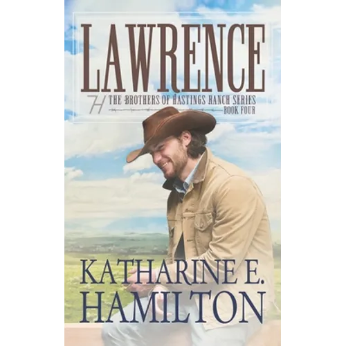 Lawrence: The Brothers of Hastings Ranch Series Book Four - Paperback
