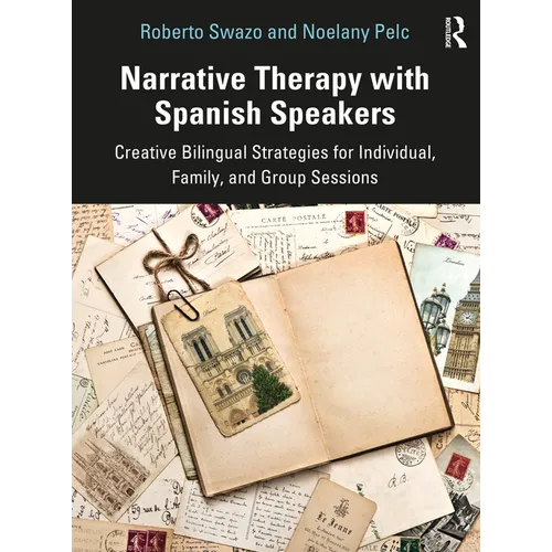 Narrative Therapy with Spanish Speakers: Creative Bilingual Strategies for Individual, Family, and Group Sessions - Paperback