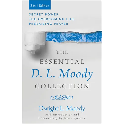 The Essential D. L. Moody Collection: Secret Power, the Overcoming Life, and Prevailing Prayer - Paperback