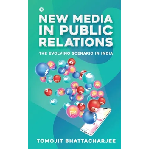 New Media in Public Relations: The Evolving Scenario in India - Paperback