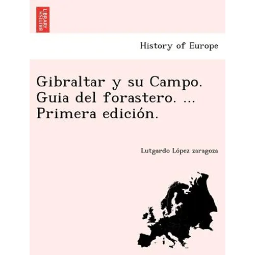Gibraltar y su Campo. Guia del forastero. ... Primera edición. - Paperback