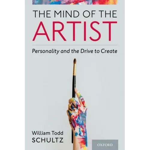 The Mind of the Artist: Personality and the Drive to Create - Hardcover