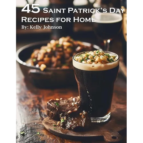 45 Saint Patrick's Day Recipes for Home - Paperback