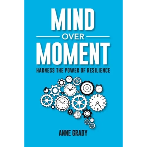 Mind Over Moment: Harness the Power of Resilience - Paperback