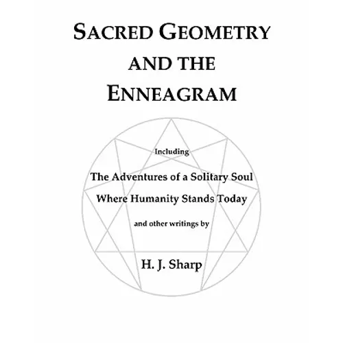 Sacred Geometry and the Enneagram: The Adventures of a Solitary Soul - Paperback